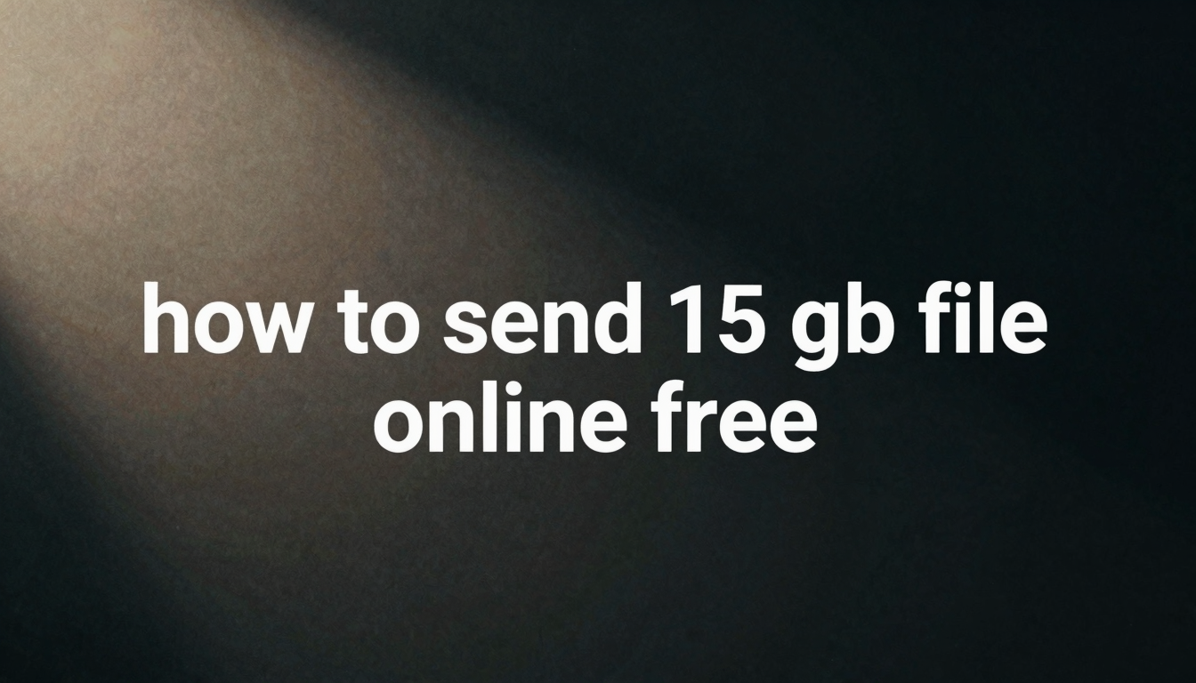 How to Send a 15 GB File Online for Free: Easy Guide — featured image for this blog post on fii.one