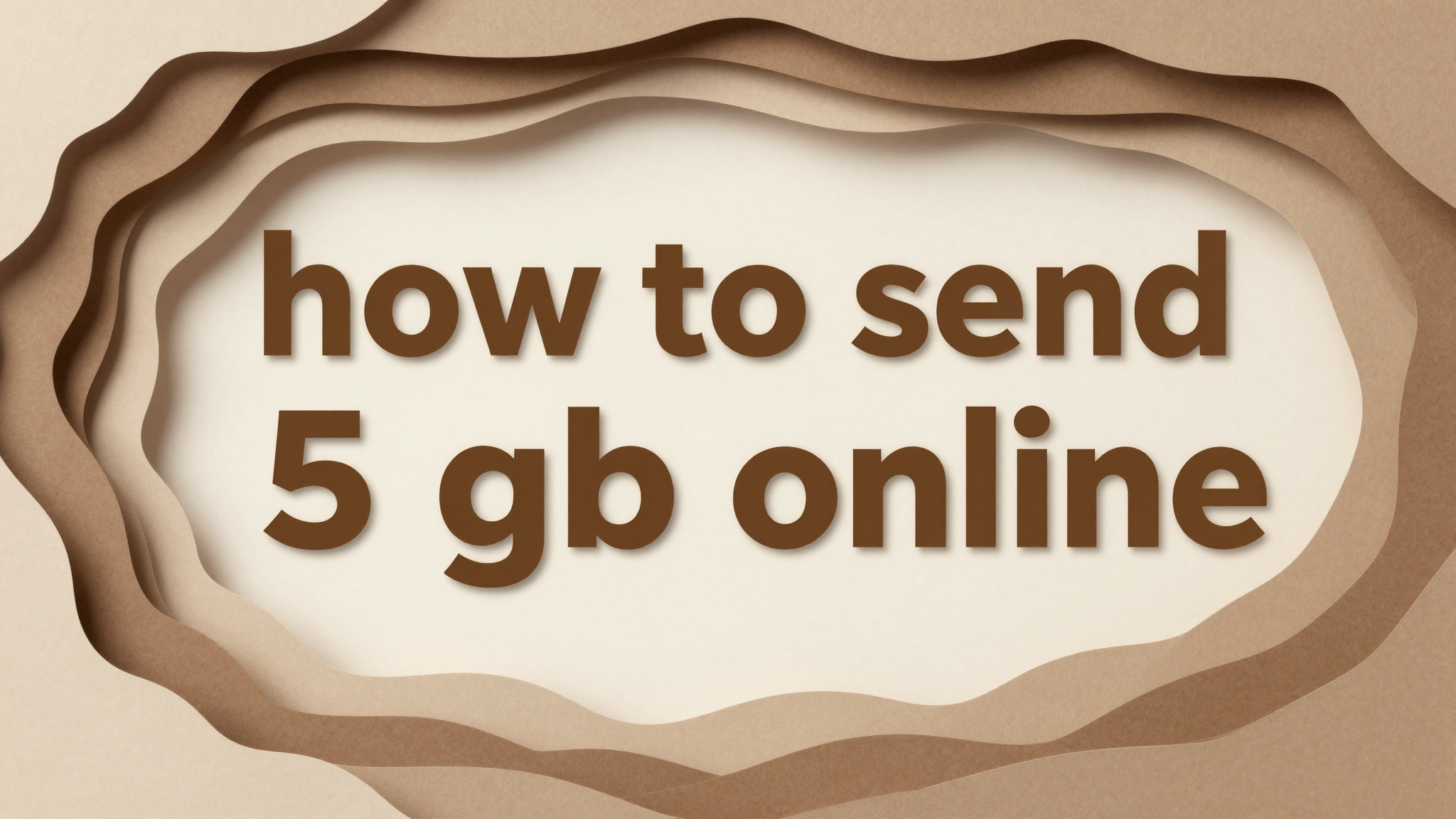 how to send 5 gb file online — File Sharing article